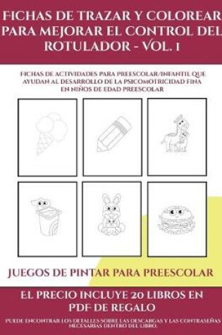 Cover of Juegos de pintar para preescolar (Fichas de trazar y colorear para mejorar el control del rotulador - Vol 1)
