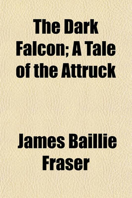 Book cover for The Dark Falcon; A Tale of the Attruck