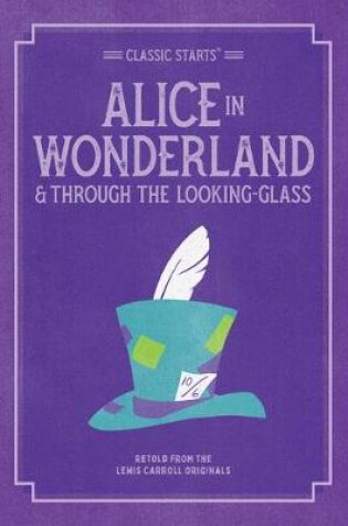 Cover of Classic Starts: Alice In Wonderland & Through The Looking Glass