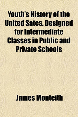 Book cover for Youth's History of the United Sates. Designed for Intermediate Classes in Public and Private Schools