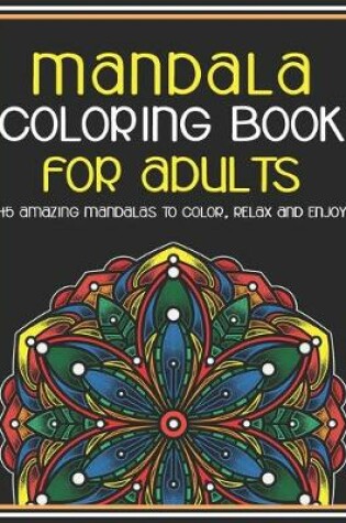 Cover of Mandala Coloring Book for Adults 45 Amazing Mandalas To Color, Relax And Enjoy