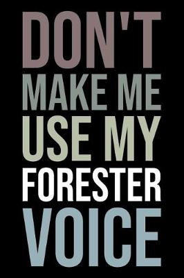 Book cover for Don't Make Me Use My Forester Voice