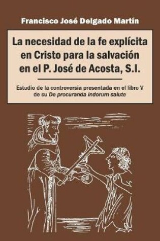 Cover of La necesidad de la fe explicita en Cristo para la salvacion en el P. Jose de Acosta, S.I.