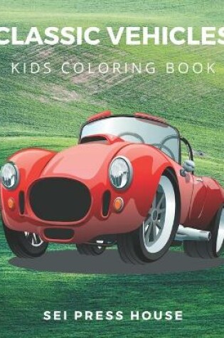 Cover of Classic Vehicles Kids Coloring Book