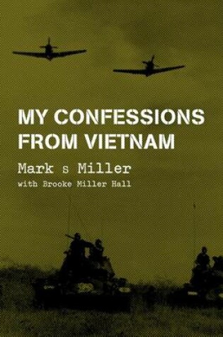 Cover of My Confessions from Vietnam