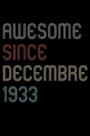 Cover of Awesome Since 1933 Decembre Notebook Birthday Gift