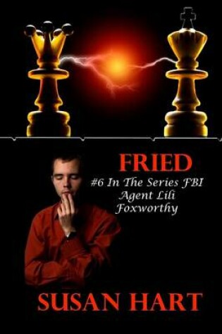 Cover of Fried: #6 in the Series FBI Agent Lili Foxworthy