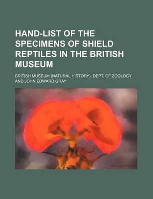 Book cover for Hand-List of the Specimens of Shield Reptiles in the British Museum