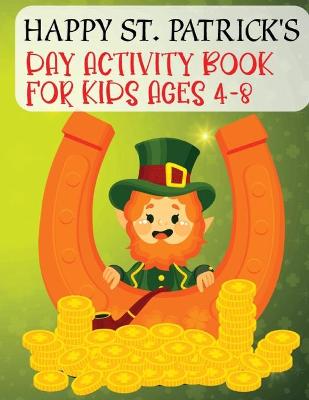 Book cover for Happy St. Patrick's Day Activity Book For Kids Ages 4-8