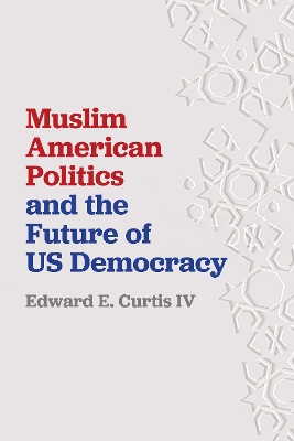 Book cover for Muslim American Politics and the Future of US Democracy