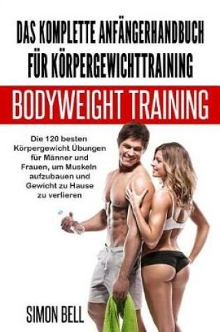 Cover of Das Komplette Anfangerhandbuch Fur Korpergewichttraining