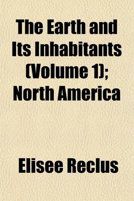 Book cover for The Earth and Its Inhabitants (Volume 1); North America