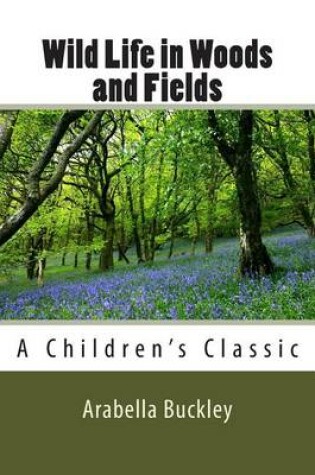 Cover of Wild Life in Woods and Fields