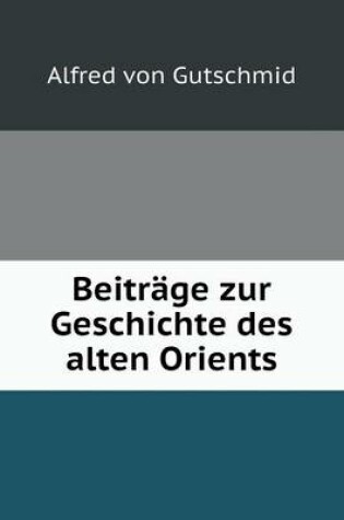 Cover of Beiträge zur Geschichte des alten Orients