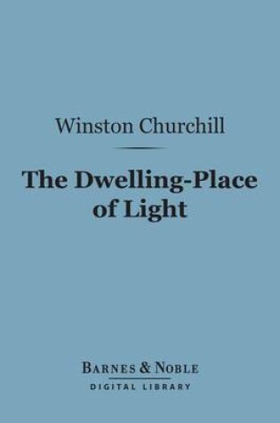 Cover of The Dwelling-Place of Light (Barnes & Noble Digital Library)