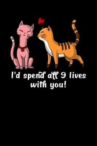 Cover of I'd Spend All 9 Lives With You!