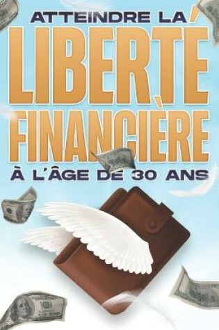 Cover of Atteindre la liberté financière à l'âge de 30 ans