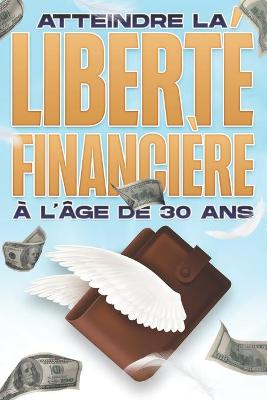 Book cover for Atteindre la liberté financière à l'âge de 30 ans