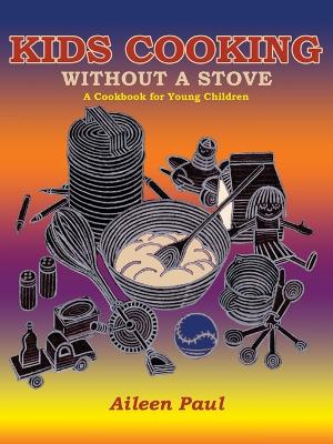 Book cover for Kids Cooking Without A Stove, A Cookbook for Young Children
