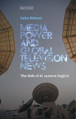 Book cover for Media Power and Global Television News