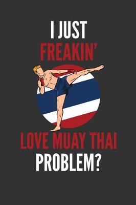 Book cover for I Just Freakin' Love Muay Thai