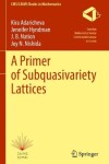 Book cover for A Primer of Subquasivariety Lattices