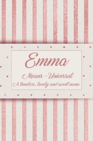 Cover of Emma, Means - Universal, a Timeless, Lovely and Sweet Name.