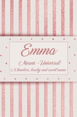 Book cover for Emma, Means - Universal, a Timeless, Lovely and Sweet Name.