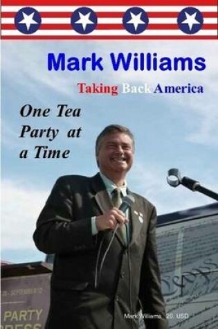 Cover of Mark Williams. Taking Back America One Tea Party at a time