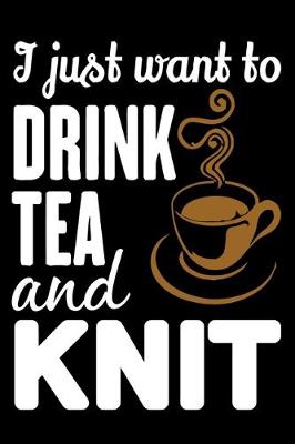 Book cover for I Just Want To Drink Tea And Knit