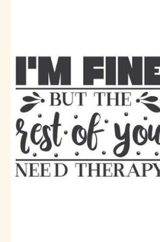 Cover of I'm Fine But the Rest of You Need Therapy