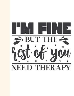 Book cover for I'm Fine But the Rest of You Need Therapy