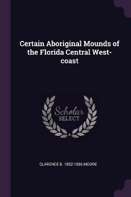 Book cover for Certain Aboriginal Mounds of the Florida Central West-Coast