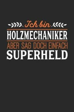 Cover of Ich bin Holzmechaniker aber sag doch einfach Superheld