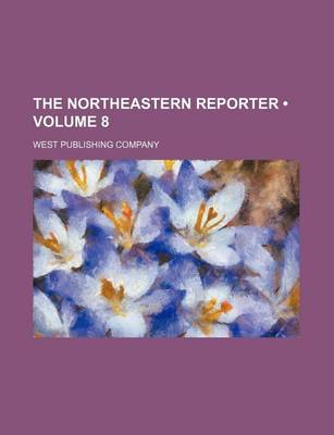 Book cover for The Northeastern Reporter (Volume 8)
