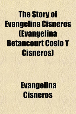 Book cover for The Story of Evangelina Cisneros (Evangelina Betancourt Cosio y Cisneros)