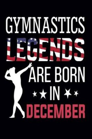 Cover of Gymnast Legends Are Born In December