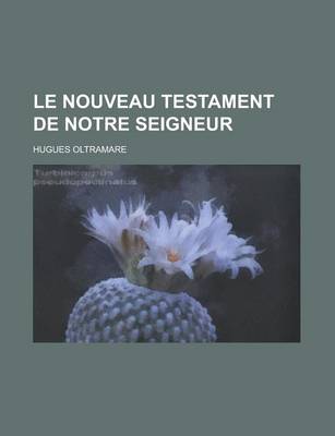 Book cover for Le Nouveau Testament de Notre Seigneur