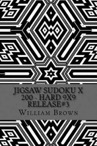 Cover of Jigsaw Sudoku X 200 - Hard 9x9 release#3