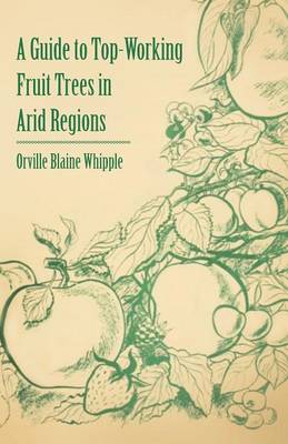 Book cover for A Guide to Top-Working Fruit Trees in Arid Regions