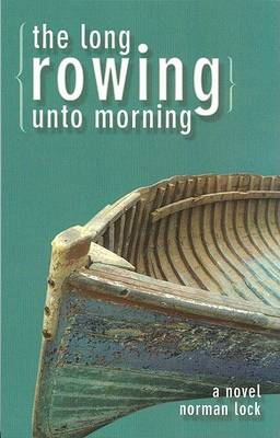 Book cover for The Long Rowing Unto Morning