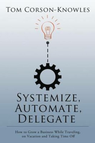 Cover of Systemize, Automate, Delegate