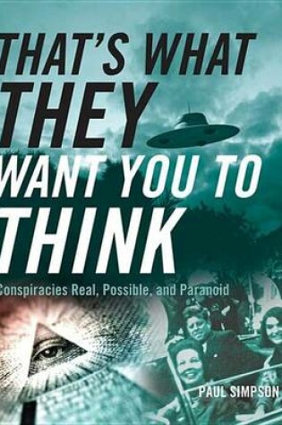 Cover of That's What They Want You to Think: Conspiracies Real, Possible, and Paranoid