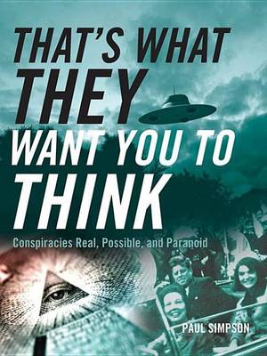 Book cover for That's What They Want You to Think: Conspiracies Real, Possible, and Paranoid