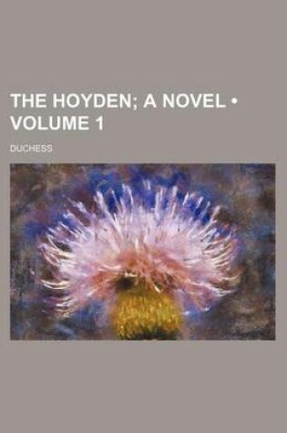 Cover of The Hoyden (Volume 1); A Novel