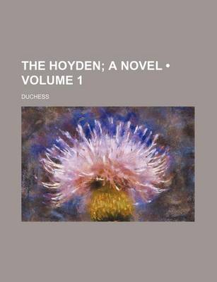 Book cover for The Hoyden (Volume 1); A Novel