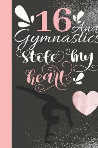 Cover of 16 And Gymnastics Stole My Heart