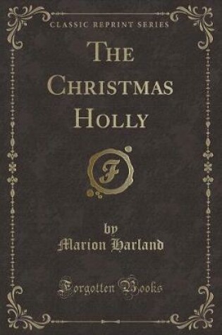 Cover of The Christmas Holly (Classic Reprint)