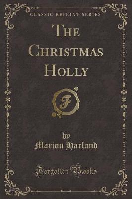 Book cover for The Christmas Holly (Classic Reprint)