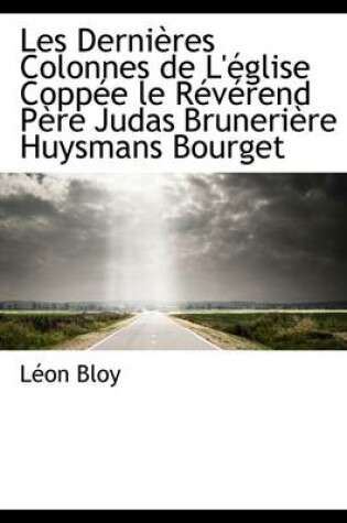 Cover of Les Dernieres Colonnes de L'Eglise Coppee Le Reverend Pere Judas Bruneriere Huysmans Bourget